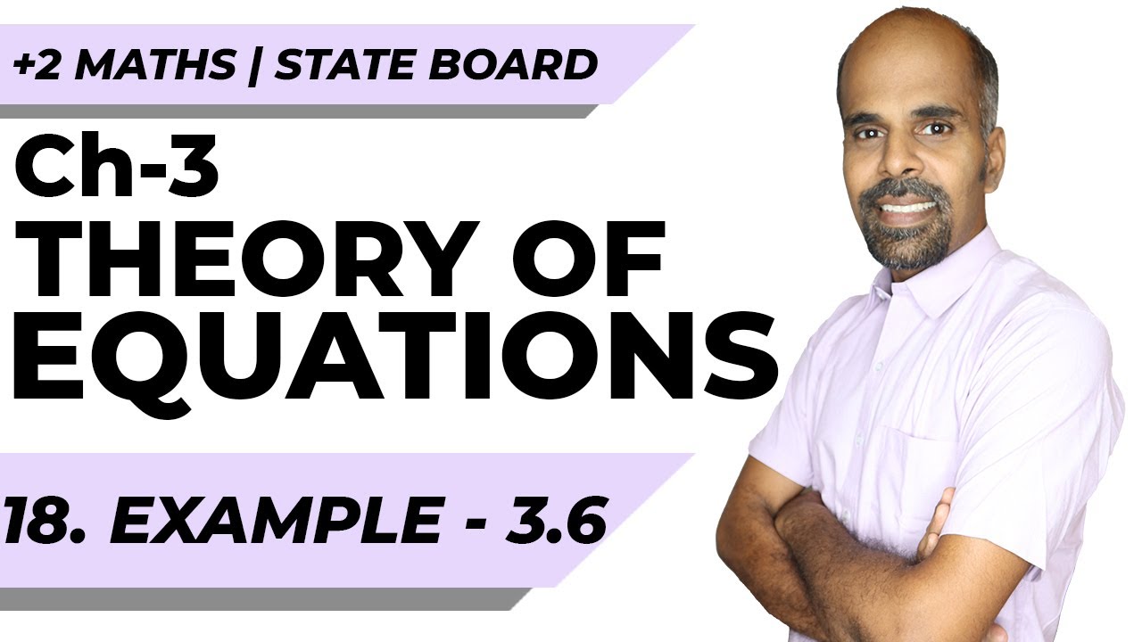12th | eg 3.6 | Theory of Equations | Chapter 4 | State Board | ram maths