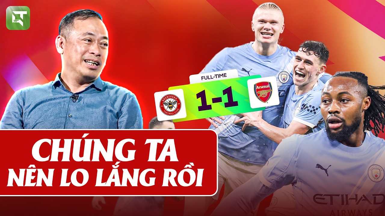 MAN CITY VẪN ĐANG TIẾN LÊN, ARSENAL CẦN PHẢI HẾT SỨC CẨN THẬN | BLV QUANG TÙNG SHOW