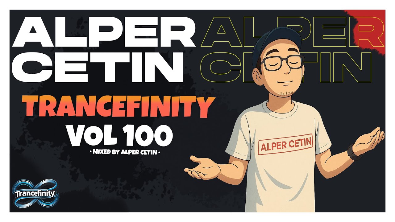 TRANCEFINITY VOL 100 (Alper Cetin)