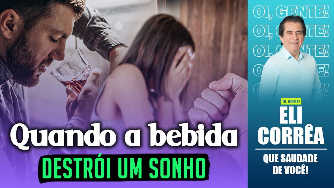 Quando a bebida destrói um sonho | Eli Corrêa Oficial |
