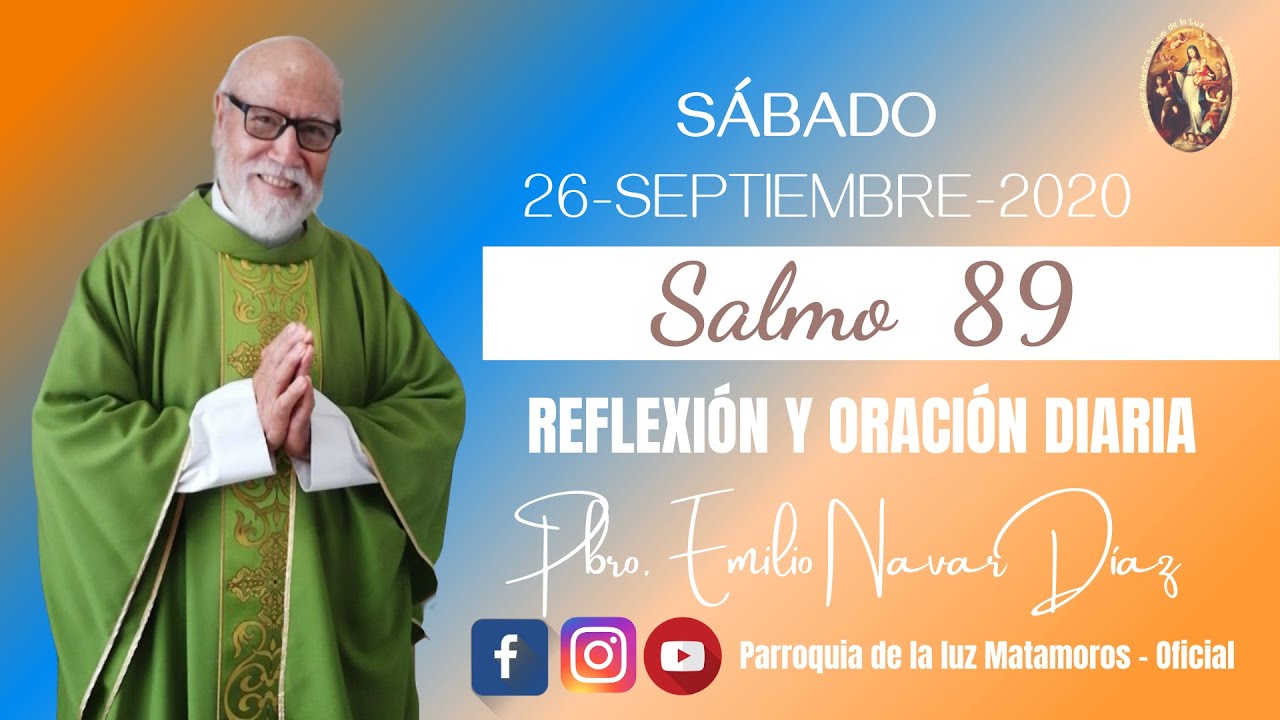 Salmo 89, Reflexión del dia por el Pbro. Emilio Navar Diaz,   26-sep-2020