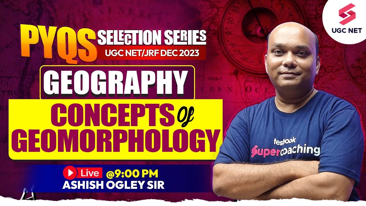 UGC NET Geography 2023 | Concepts of Geomorphology | Concepts & PYQs | Ashish Sir