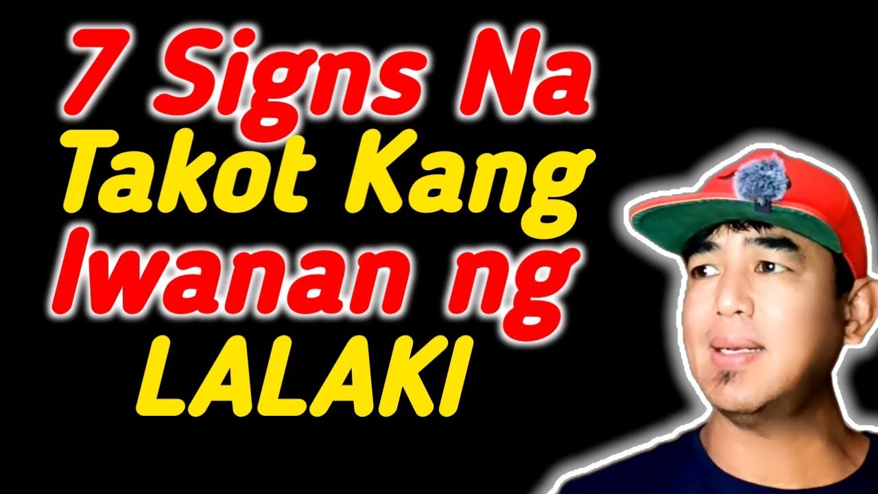 7 Senyales na takot Kang Iwan ka Ng LALAKI kahit dimo aminin 