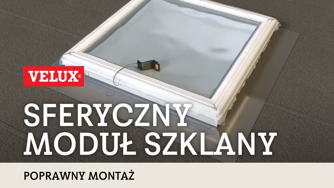 Montaż sferycznego modułu szklanego VELUX