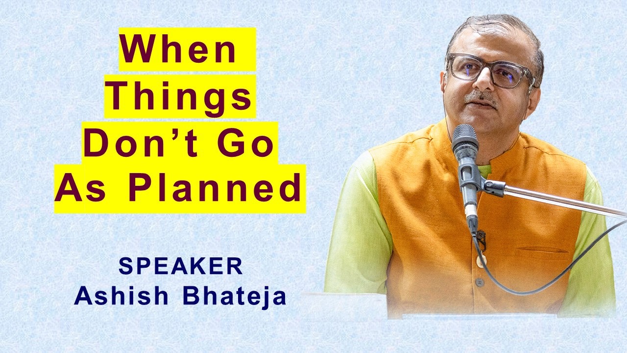 When Things Don’t Go As Planned | Going Beyond Plan B | Ashish Bhateja