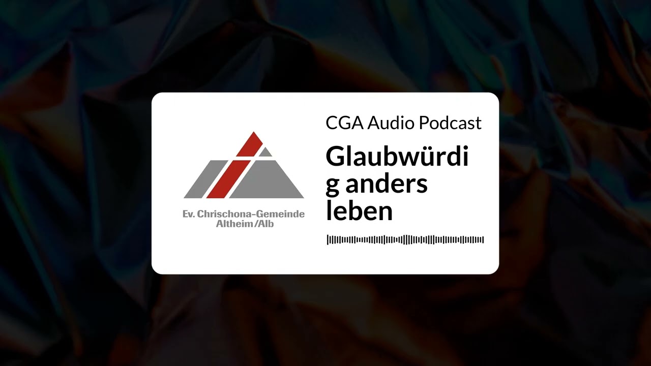 Glaubwürdig anders leben | CGA Audio Podcast