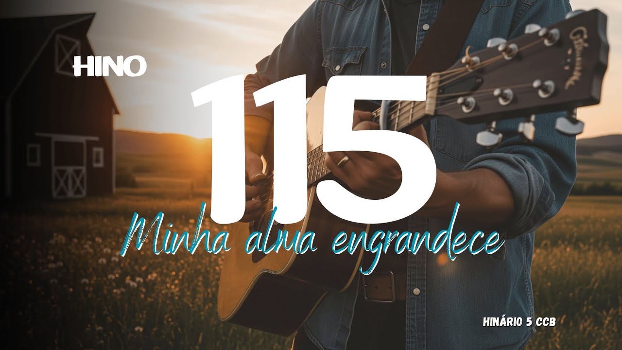 Minha alma engrandece - Hino 115 CCB