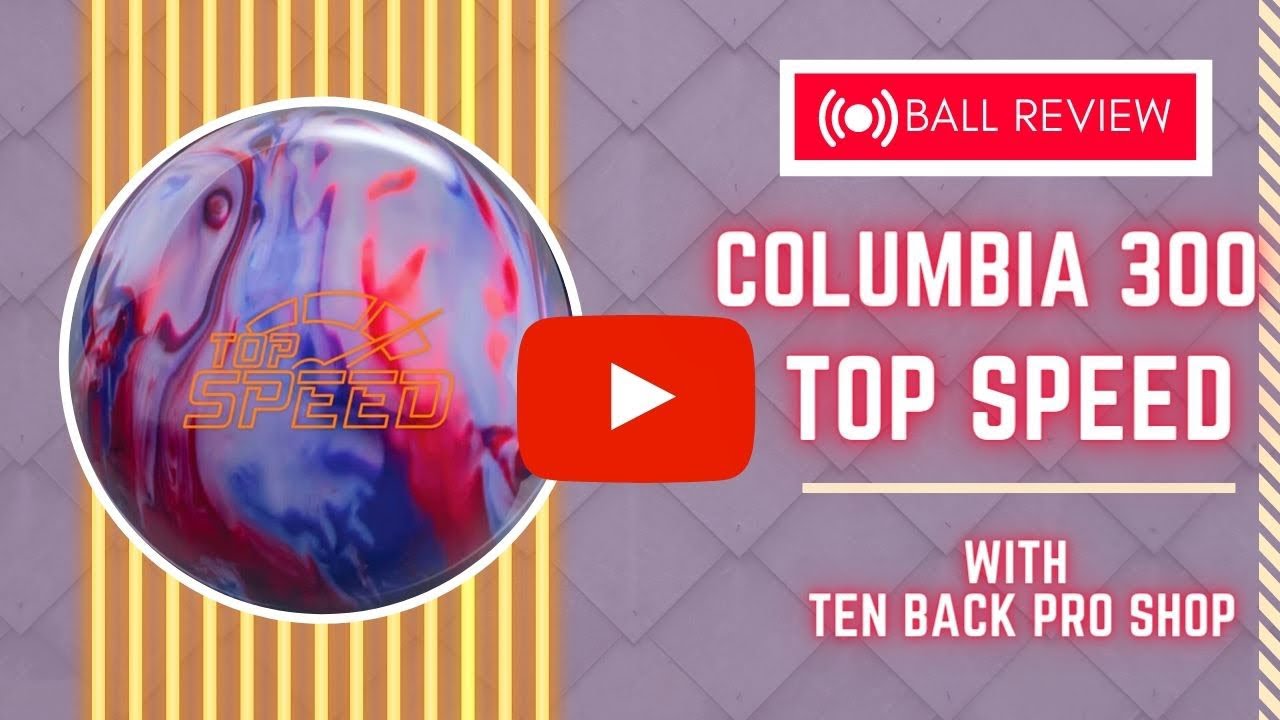 Columbia 300 Top Speed | Bowling Ball Review