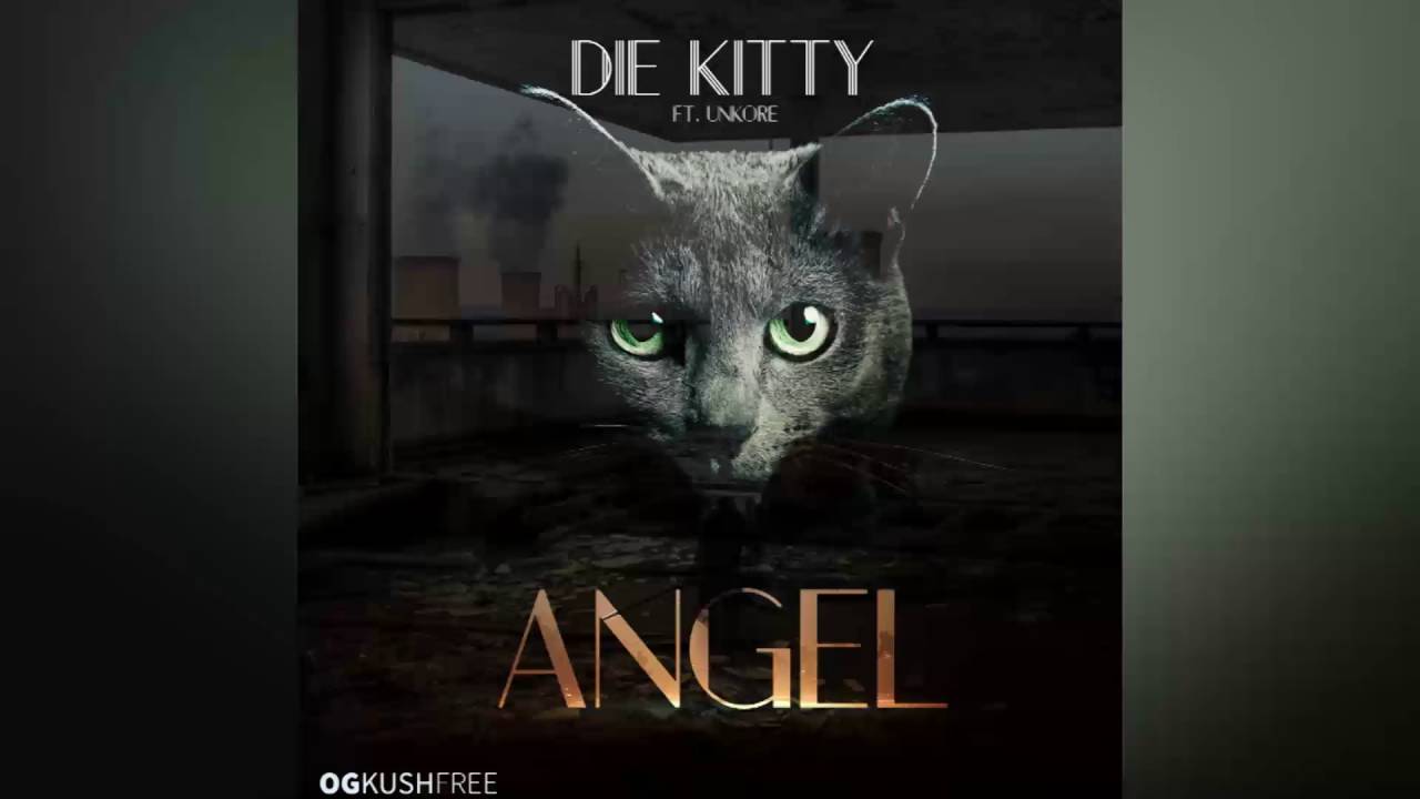 [EXCLUSIVE] Die Kitty ft unKore - Angel [Free Download]