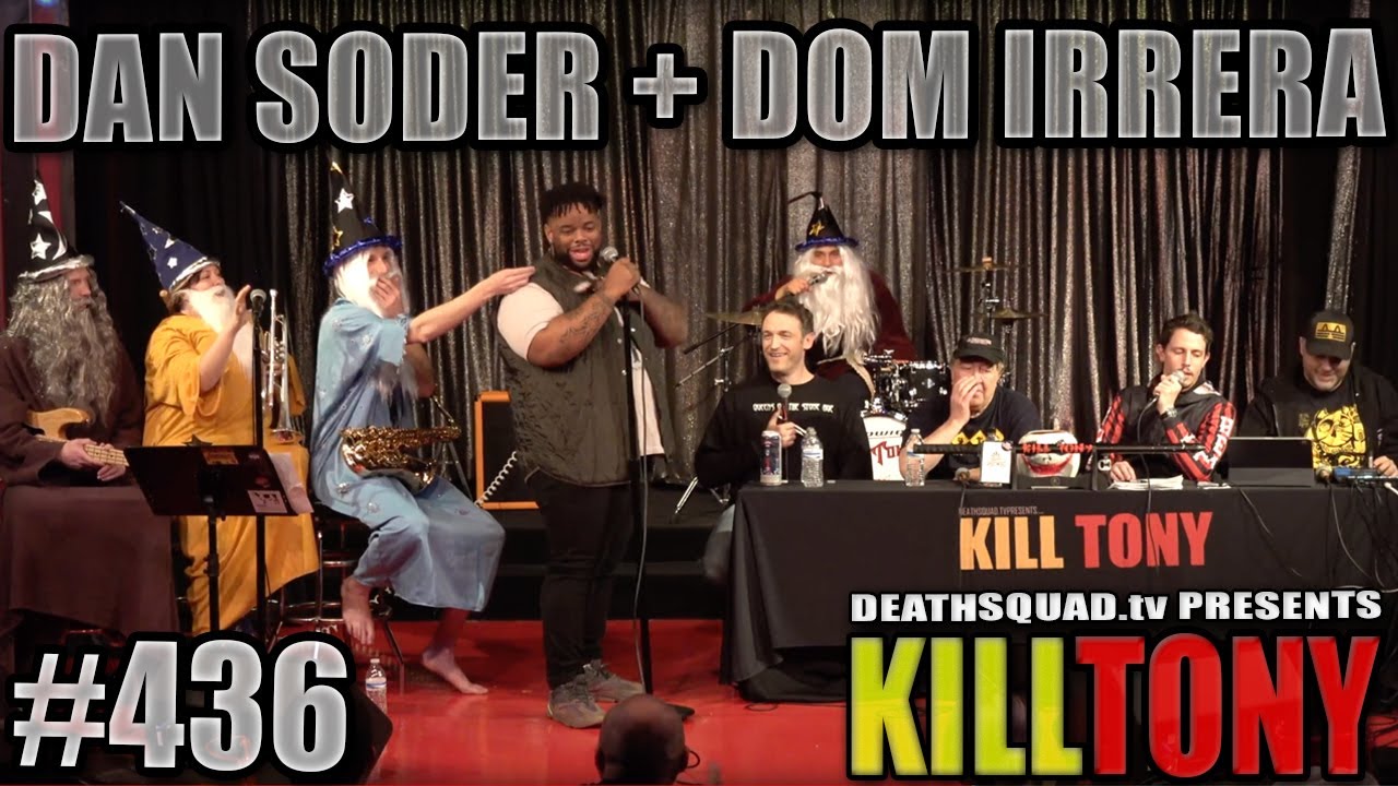 KILL TONY #436 - DAN SODER + DOM IRRERA