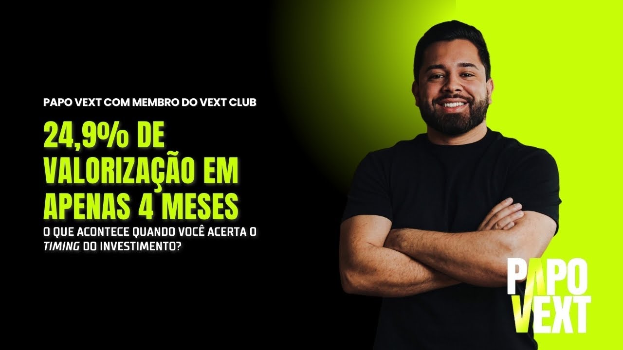 🟢 24,9% De Valorização no Imóvel em Apenas 4 Meses - Papo VEXT #S02E14