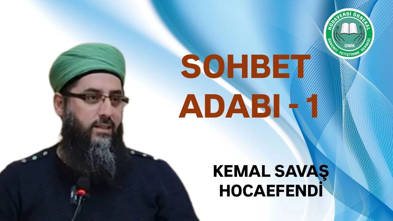 SOHBET ADABI-1 KEMAL SAVAŞ HOCAEFENDİ 31-10-2024