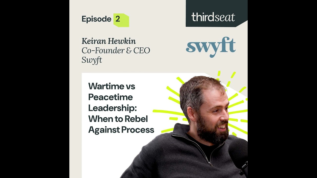 Wartime vs Peacetime Leadership: When to Rebel Against Process with Swyft’s Co-Founder & CEO, Kei...