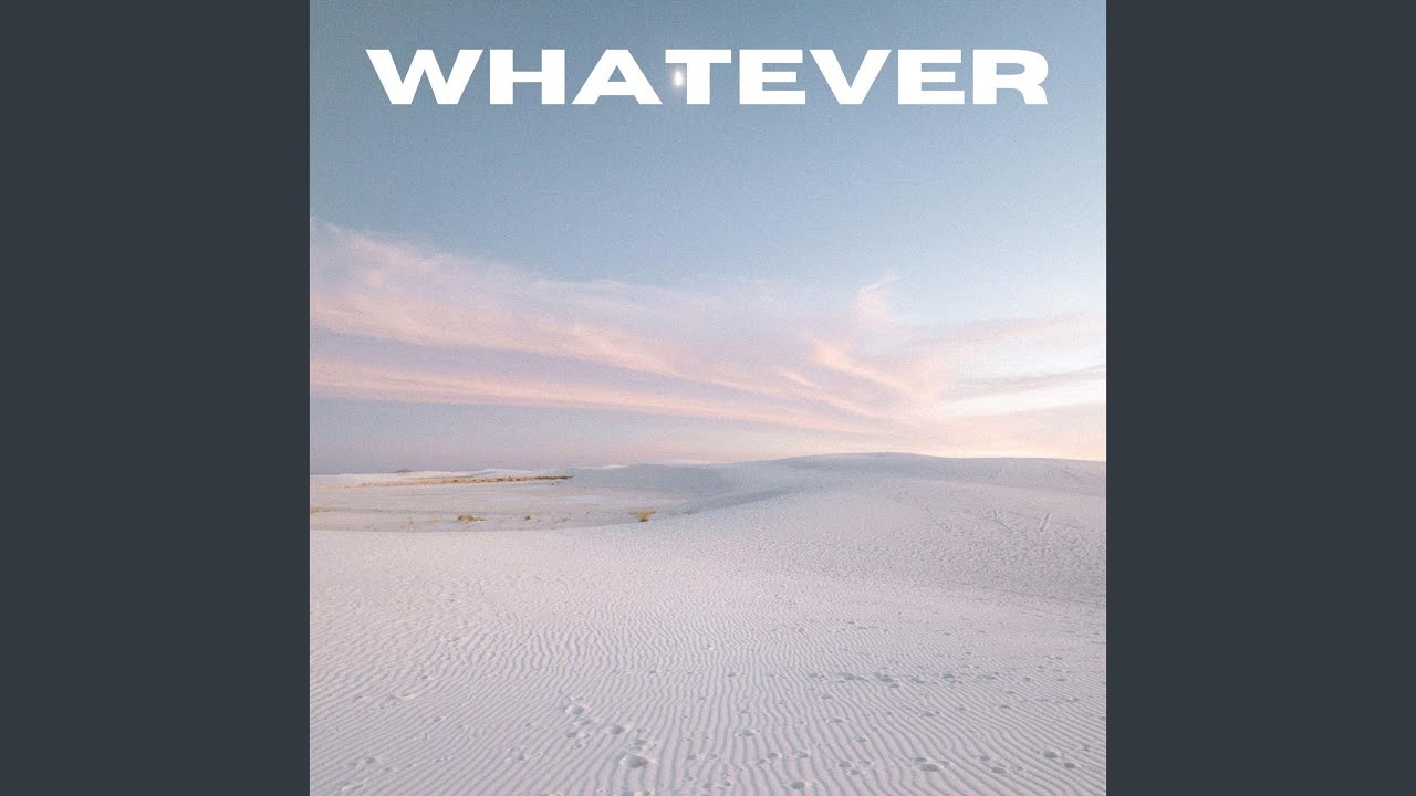 Whatever