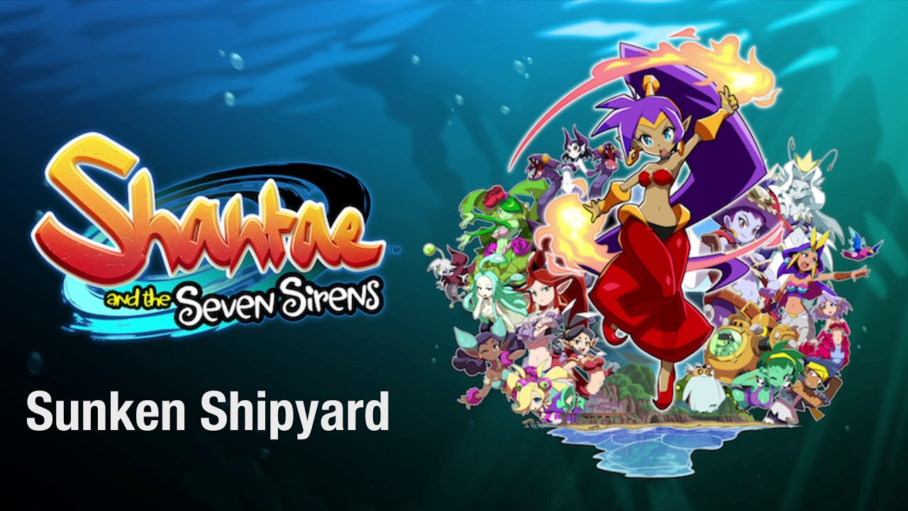 Sunken Shipyard - Shantae and the Seven Sirens OST