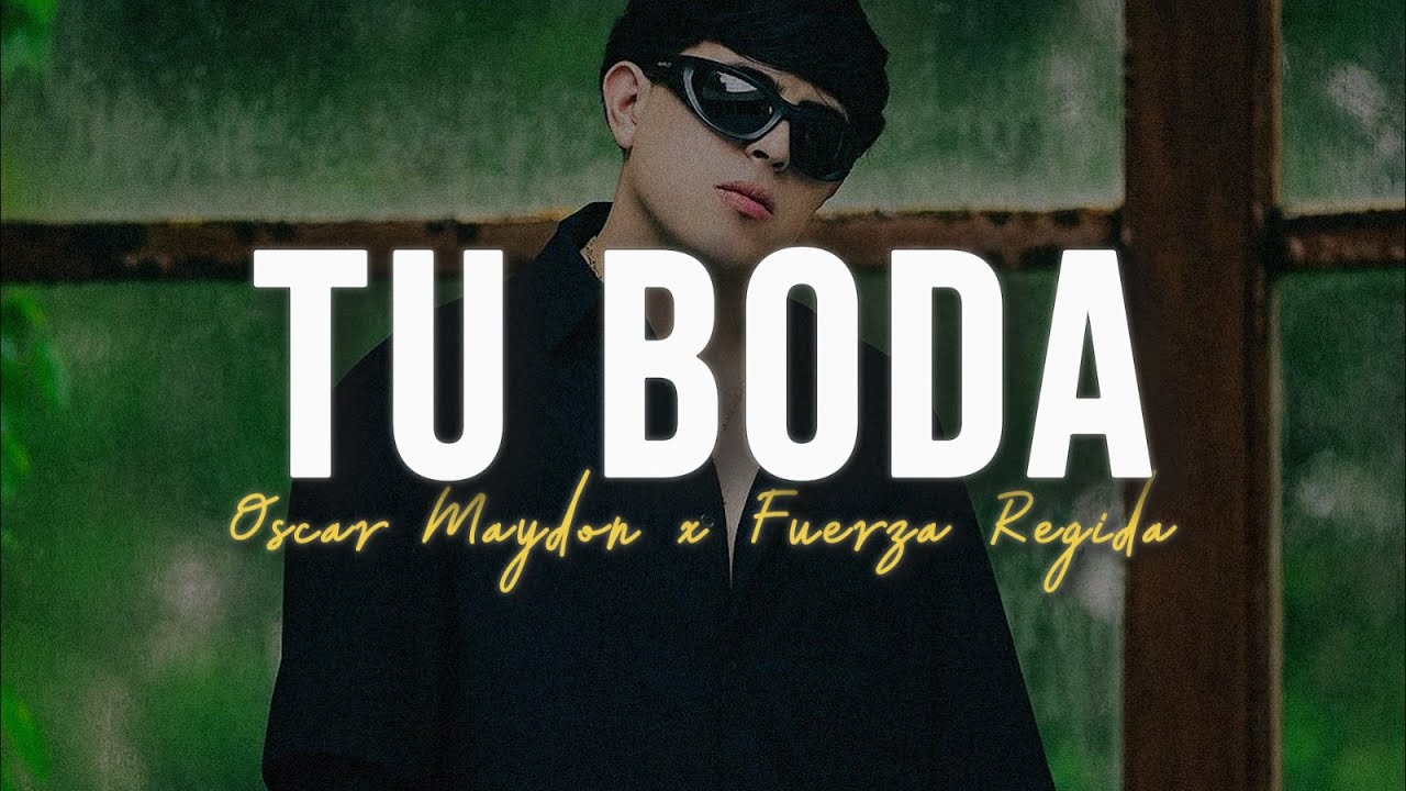 Oscar Maydon x Fuerza Regida - Tu Boda (Letra)