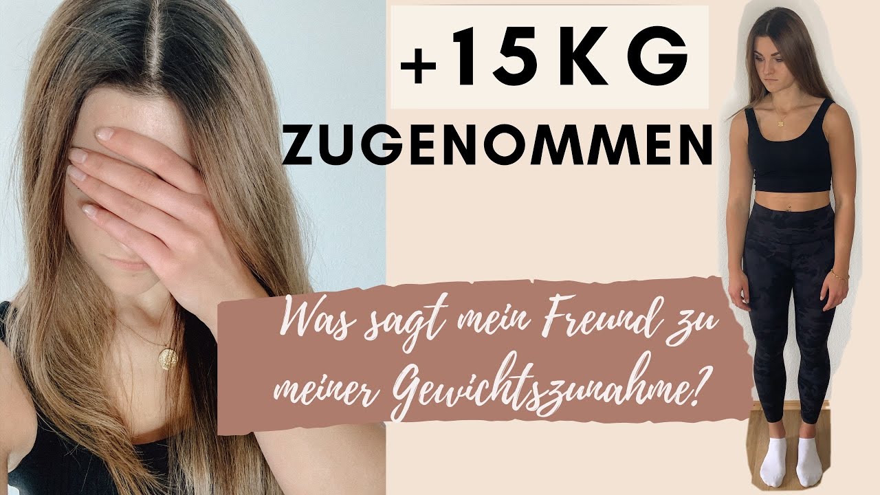 + 15kg ZUGENOMMEN || Was sagt mein Freund zu meiner Gewichtszunahme?
