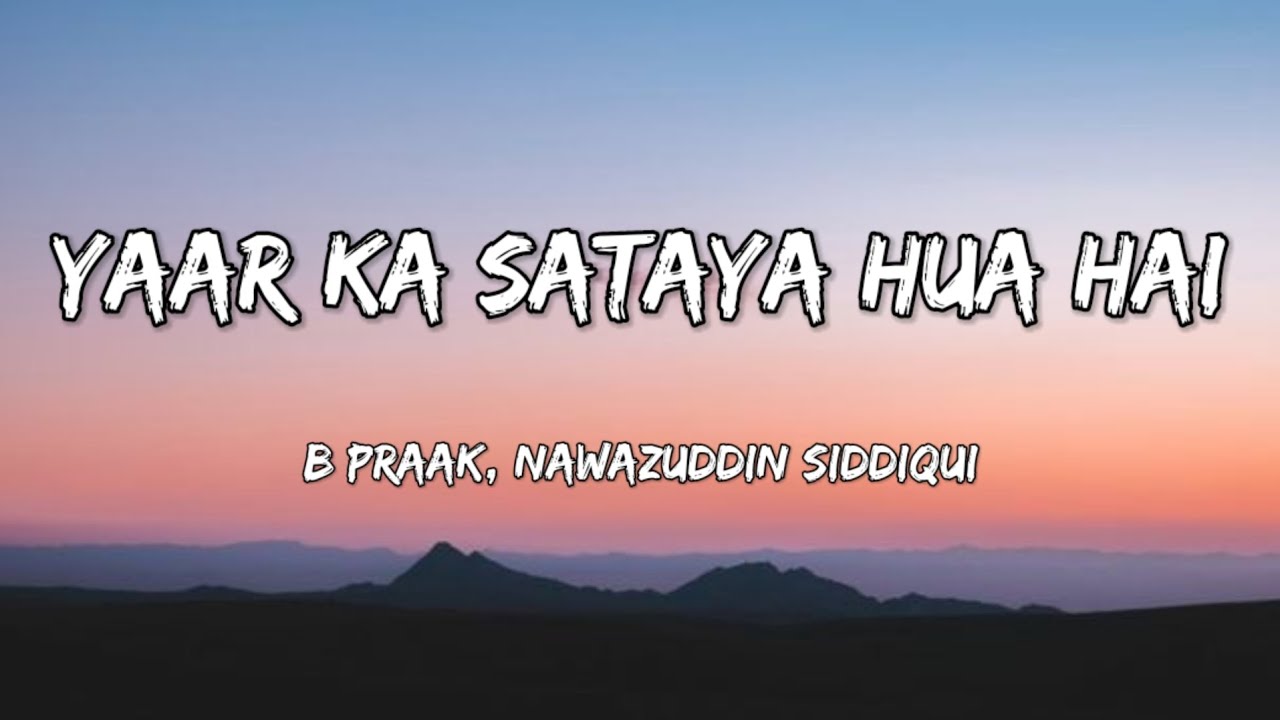 Yaar Ka Sataya Hua Hai(Lyrics)| B Praak | Nawazuddin Siddiqui | Jaani | Arvindr Khaira
