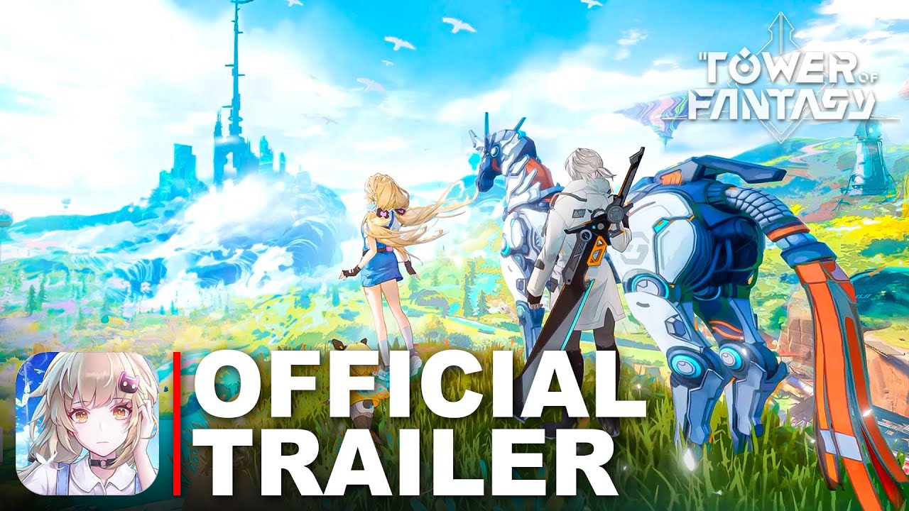 TOWER OF FANTASY Official Trailer | ToF Character Animation
