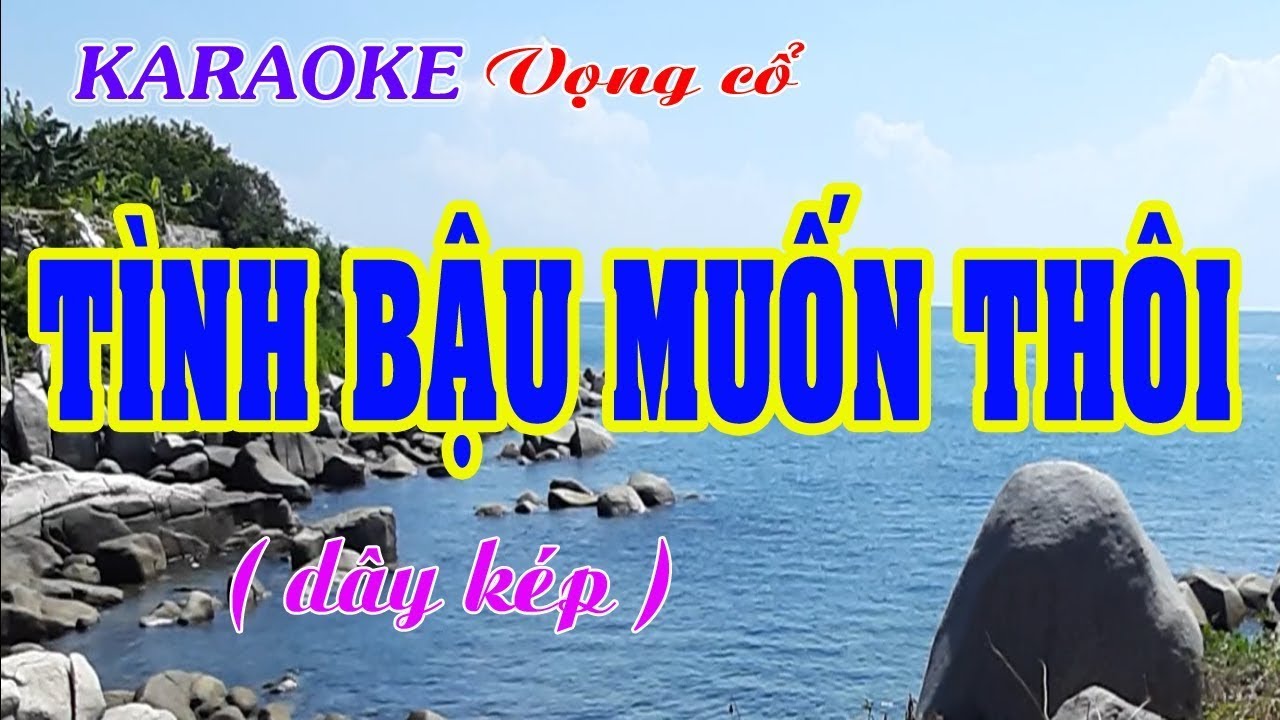 KARAOKE   TÌNH BẬU MUỐN THÔI  ( Dây kép )