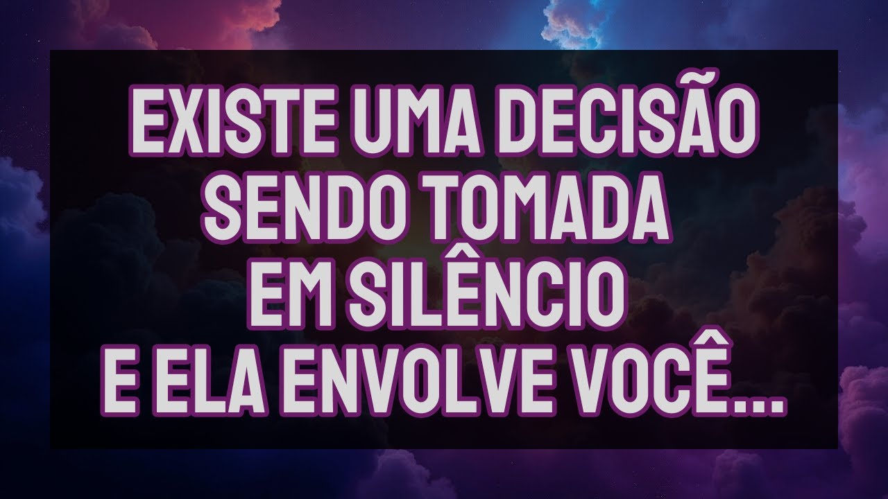 EXISTE UMA DECISÃO SENDO TOMADA EM SILÊNCIO E ELA ENVOLVE VOCÊ...