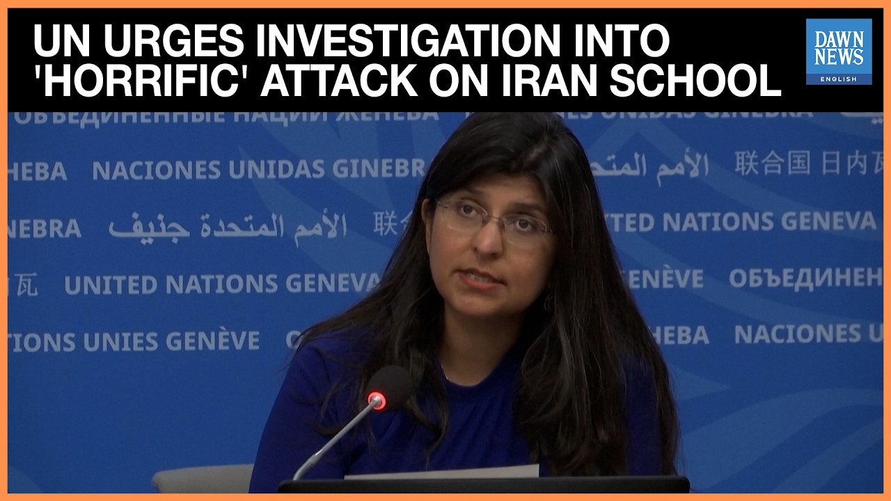 UN Urges Investigation into ‘Horrific’ Attack on Iran School | Dawn News English