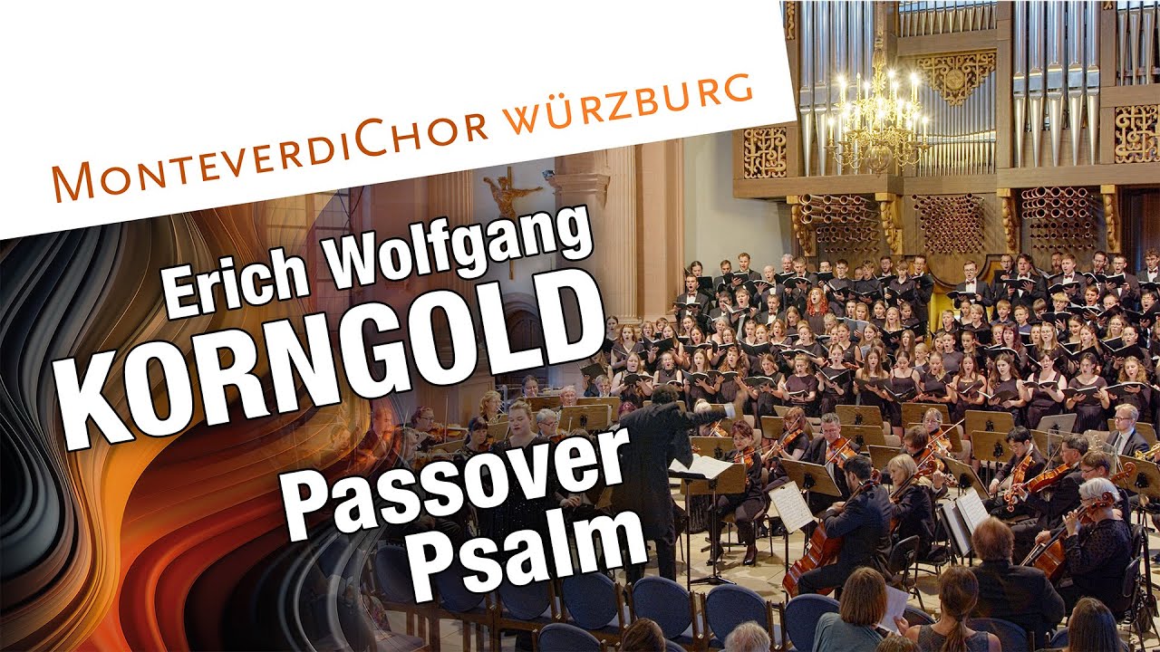 Korngold | PASSOVER PSALM | MonteverdiChor Würzburg