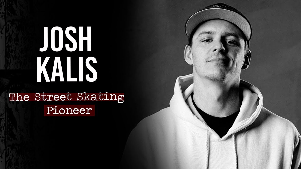 Josh Kalis: The Street Skating Pioneer