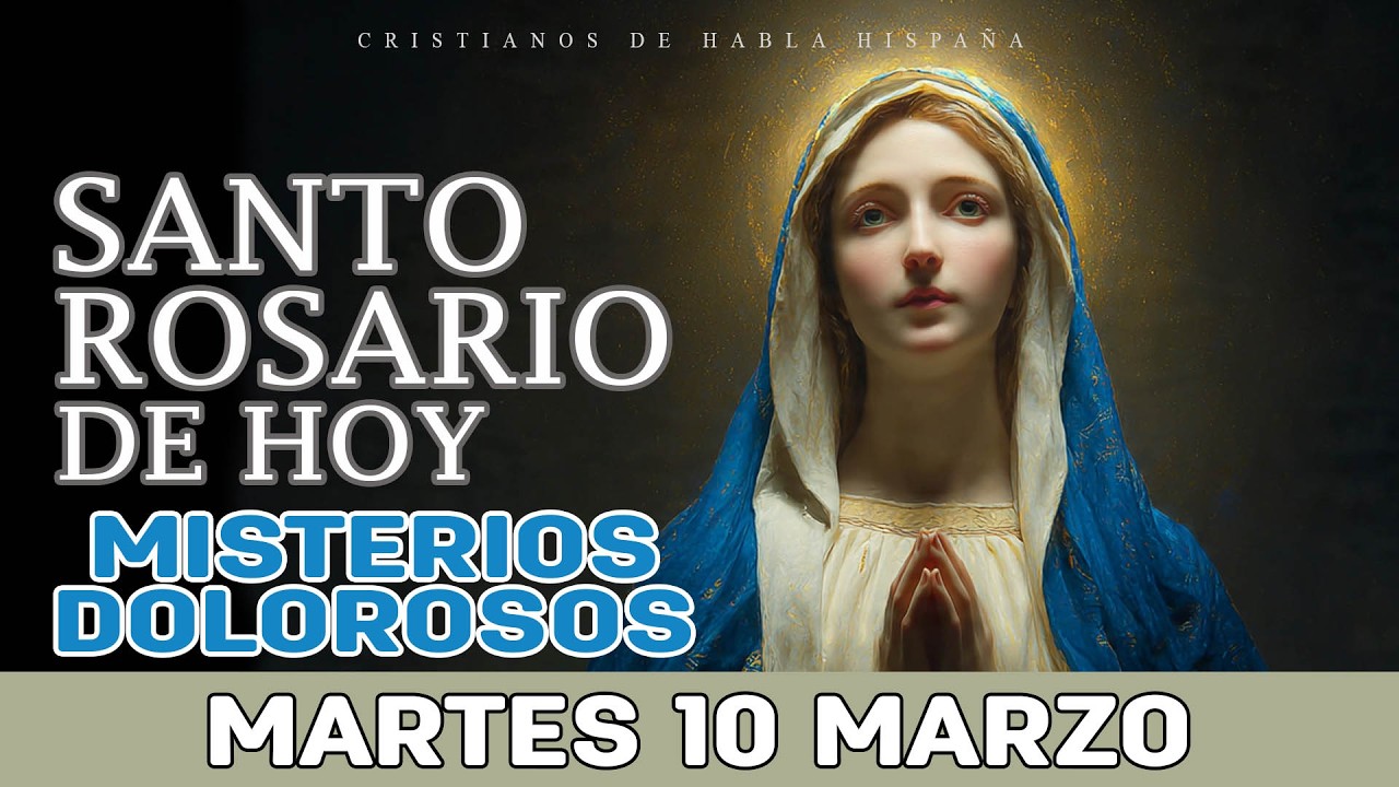 Santo Rosario Corto de Hoy Martes 🌹 Misterios Dolorosos 🌹 10 de Marzo Rosario a Santa Virgem Maria