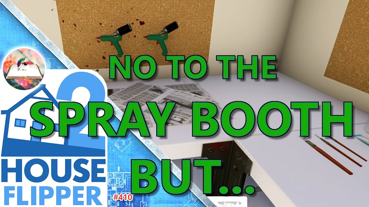 House Flipper 2 NO to the spray booth, but...