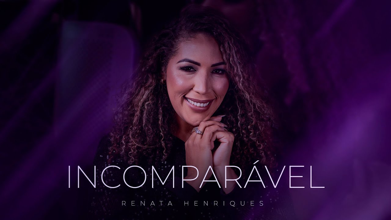 Incomparável  -  Renata Henriques