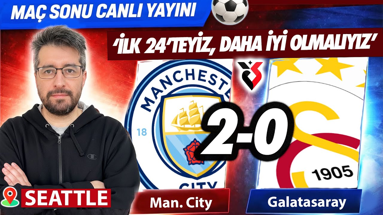 Manchester City – Galatasaray | Maç Sonu Canlı Yayını | UEFA Şampiyonlar Ligi