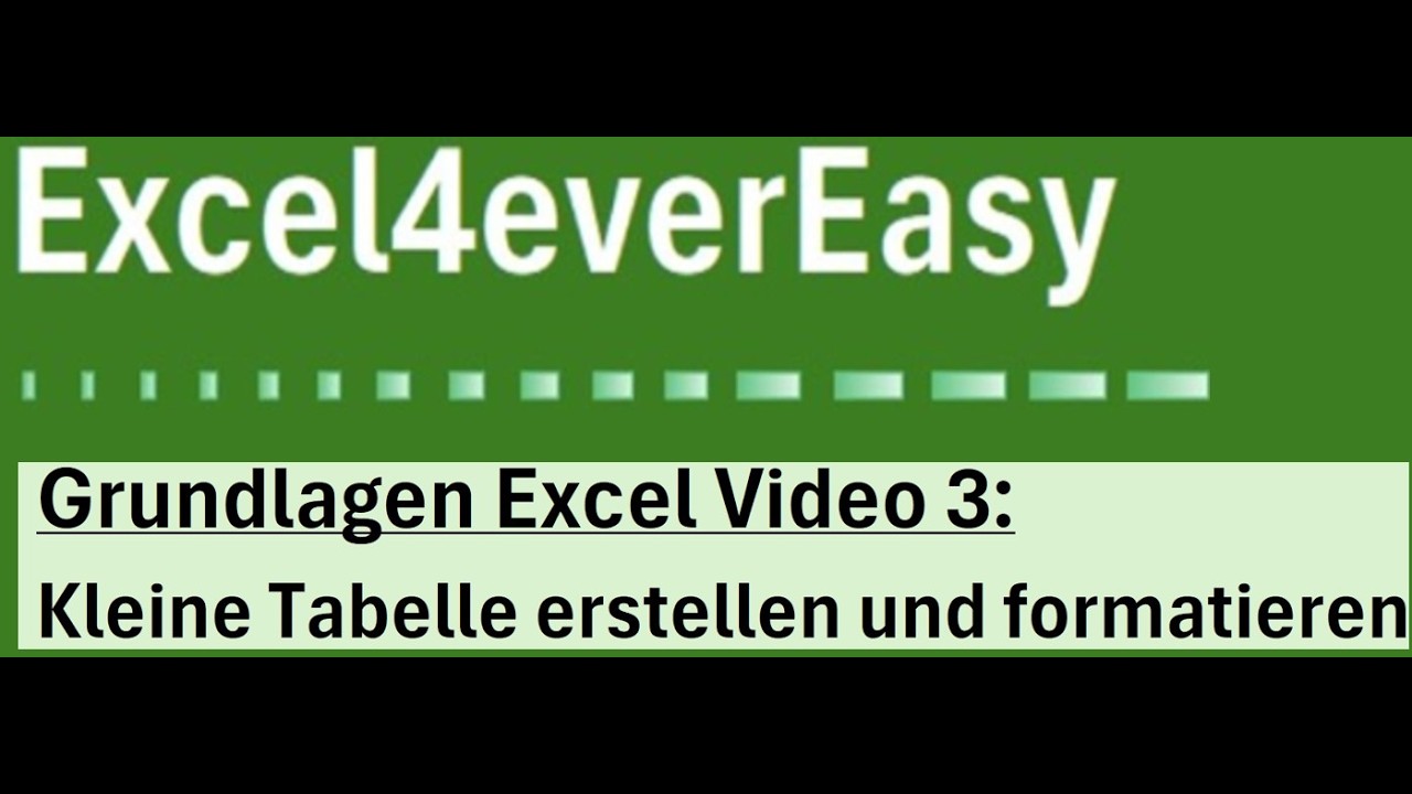 Grundlagen Excel Video 3: Tabelle erstellen und formatieren