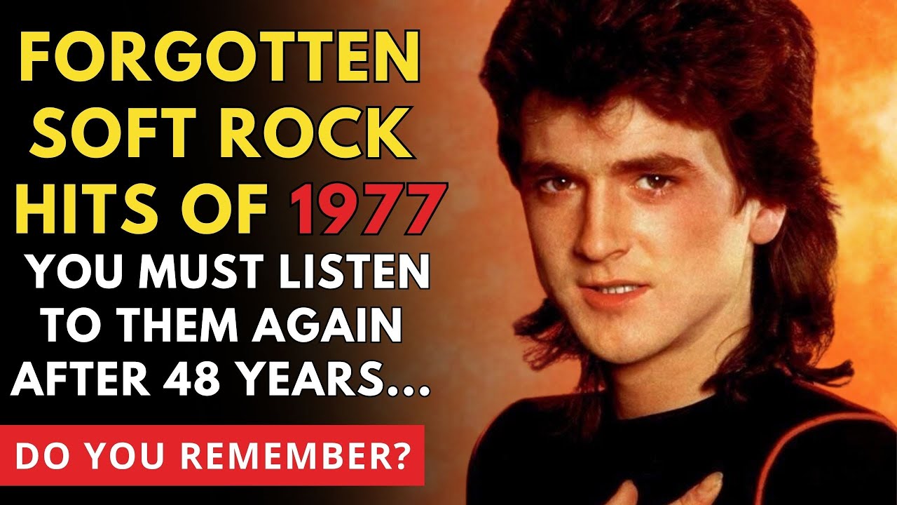 11 Forgotten Soft Rock Hits of 1977 - DO YOU REMMEMBER?