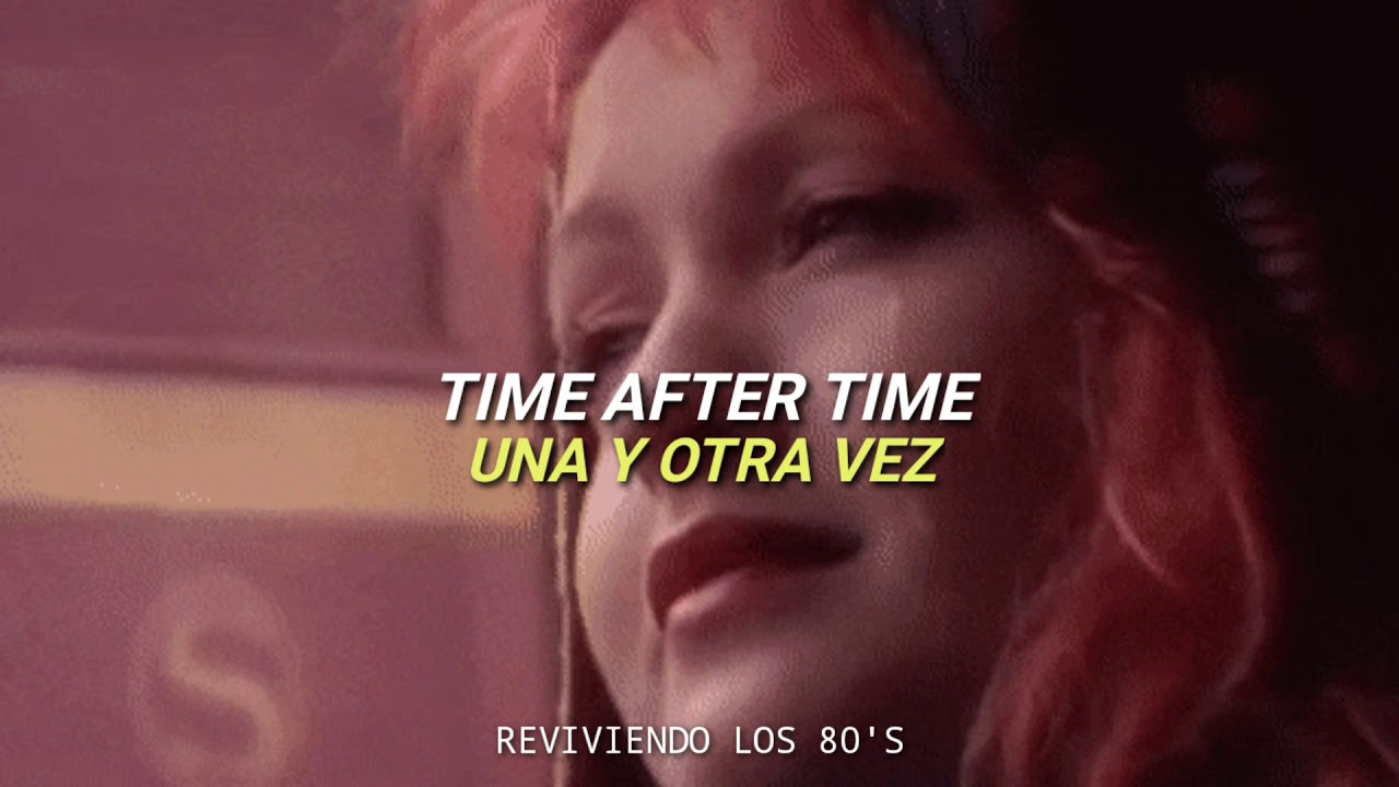 Cyndi Lauper - Time After Time | Subtitulado al Ingles y Espa&ntilde;ol
