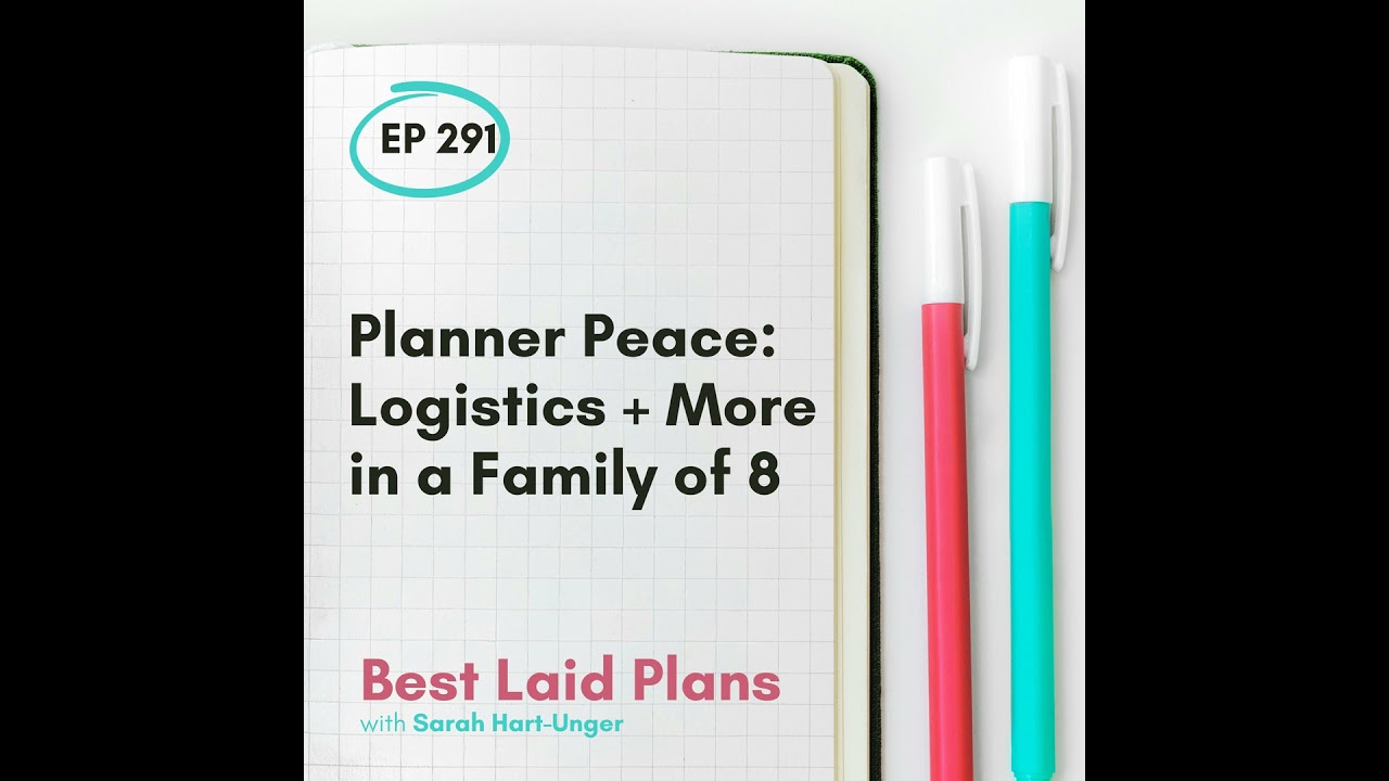 Planner Peace: Logistics + More in a Family of 8 EP 291