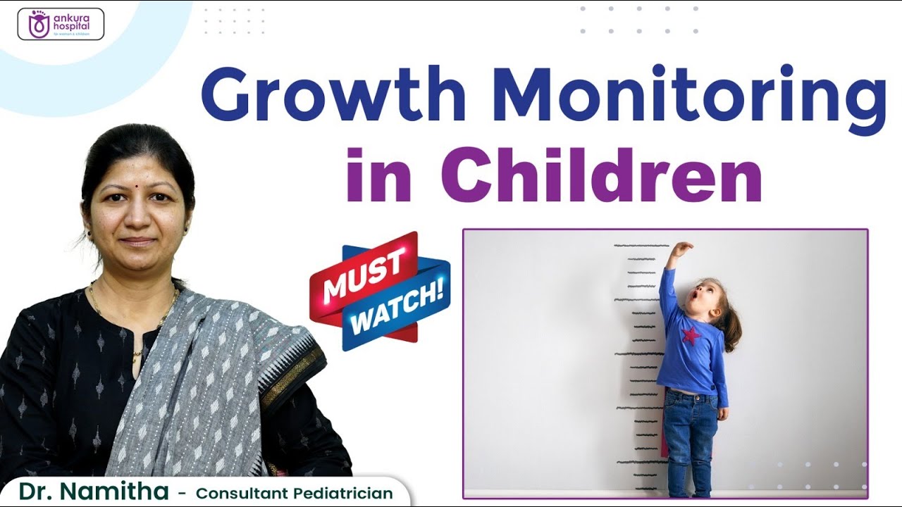 Understanding the Importance of Growth Monitoring in Children || Dr Namitha || Ankura Hospitals