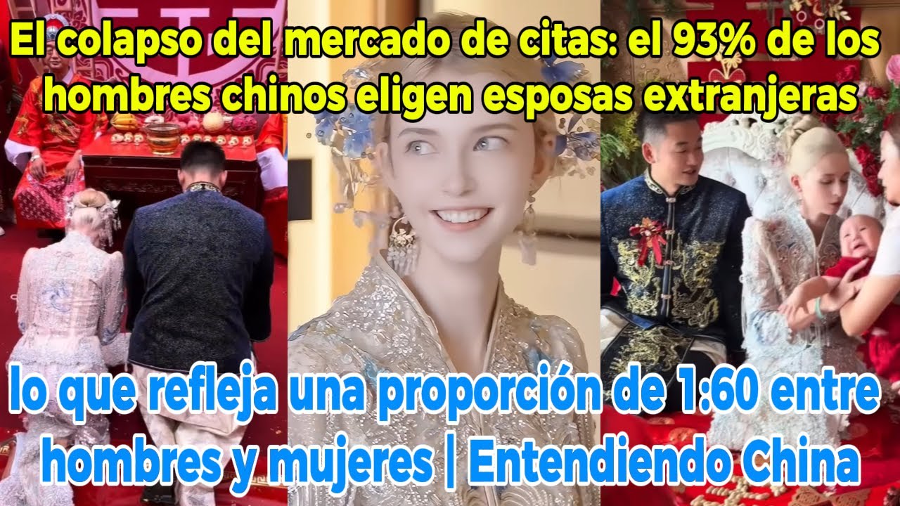 Colapso citas: 93% hombres chinos eligen esposas extranjeras, reflejando proporción H/M 1:60.
