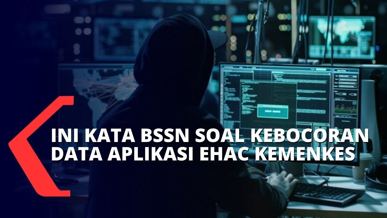 Badan Siber RI Angkat Bicara Soal Dugaan Kebocoran Data 1,3 Juta Pengguna Aplikasi eHAC Kemenkes