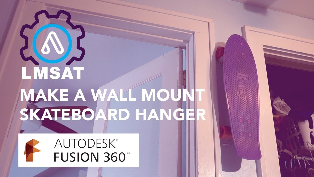 Make a skateboard wall mount in Fusion360 - LMSAT