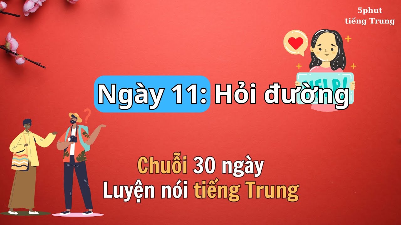 Ngày 11: Cách Hỏi Đường Bằng Tiếng Trung - 30 Ngày Luyện Nói Tiếng Trung