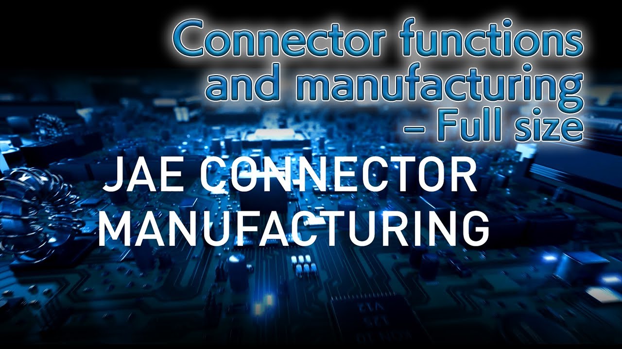 [Connector]　Application and structure of connectors～Manufacturing technology and production bases