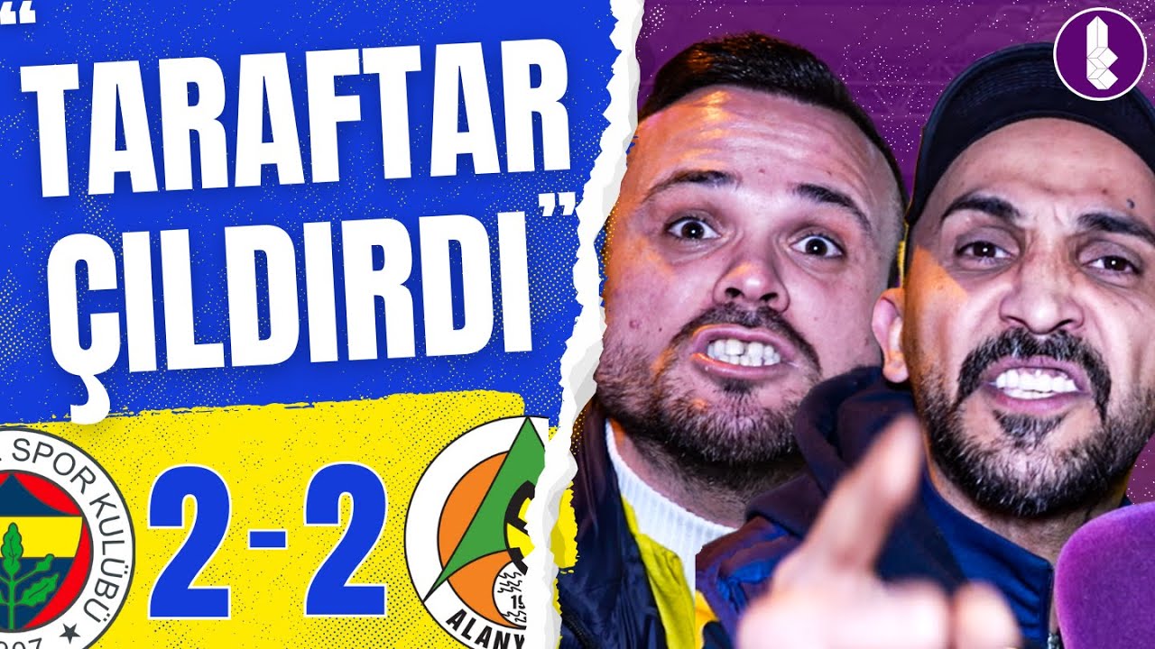 DEFOL GİT! | Yemişim parasını! | Fenerbah&ccedil;e 2-2 Alanyaspor | Ma&ccedil; Sonu Taraftar Sports