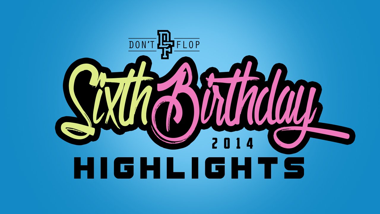 Sixth Birthday Weekend [Highlights] | Don't Flop