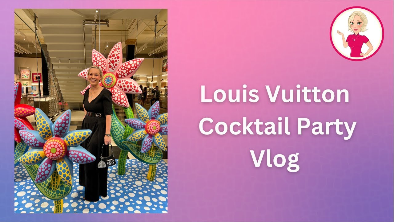 Louis Vuitton Cocktail Party- Vlog