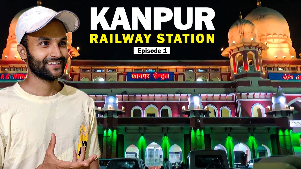 Kanpur Central Night | Kanpur Railway Station | Bachpan Se Travel | EP01