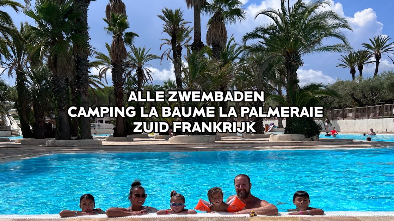 ZOMERVAKANTIE ZUID FRANKRIJK 🇫🇷 ALLE ZWEMBADEN OP CAMPING LA BAUME LA PALMERAIE | FRÉJUS