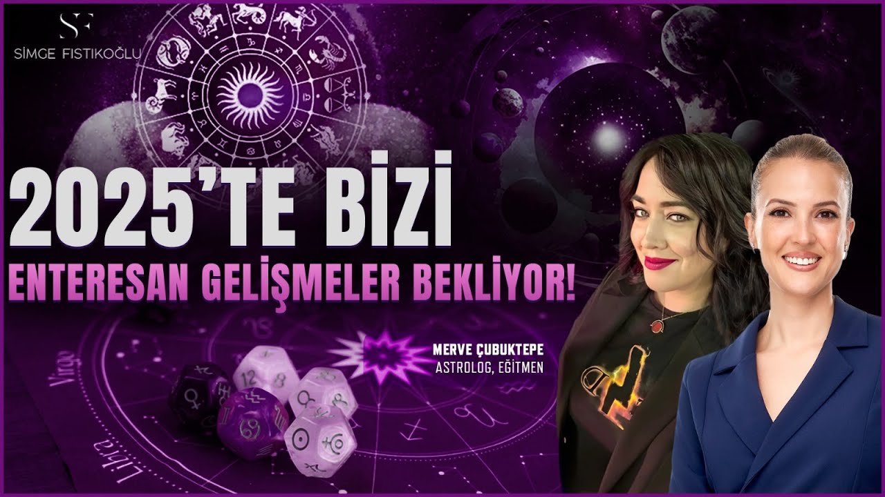 2025 Astroloji Öngörüleri: Maddi Fırsatlar Artacak! Kendinize Dönme Vakti! | Merve Çubuktepe