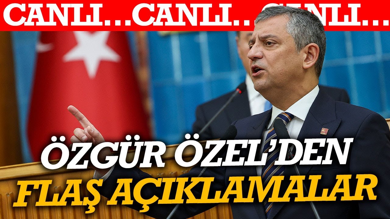 #CANLI CHP Grup Toplantısı: Özgür Özel’den flaş açıklamalar