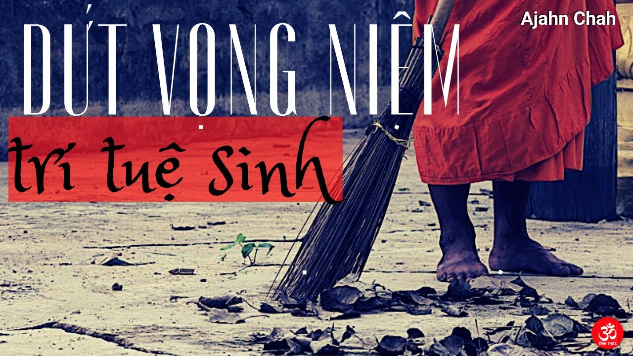 Dứt Vọng Niệm Trí Tuệ Sinh - Ajahn Chah hướng dẫn tập thiền
